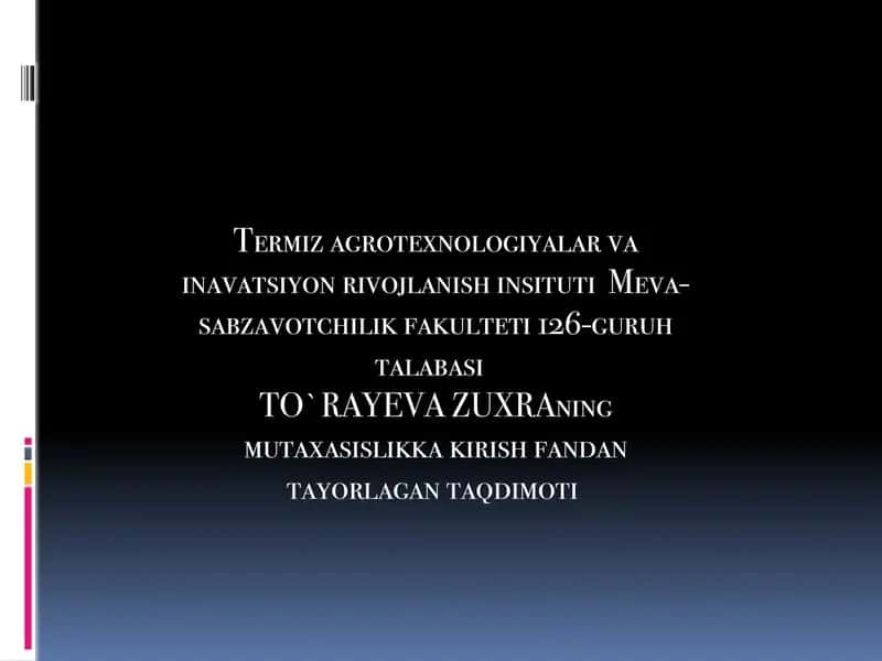 Termizagrotexnologiyalar va innovatsiya rivojlansinstituti Meva-sabzavotchilik fakulteti 126-guruh talabasi