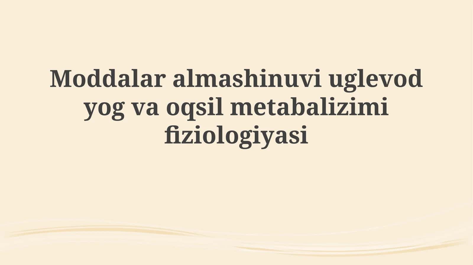 Moddalar almashinuvi: uglevodlar, yog' va oqsil metabolizmi