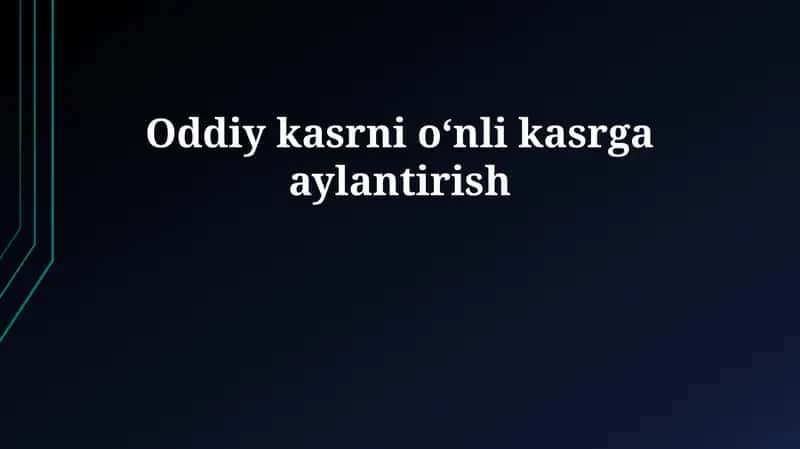 Kasrni o‘nli kasrga aylantirish