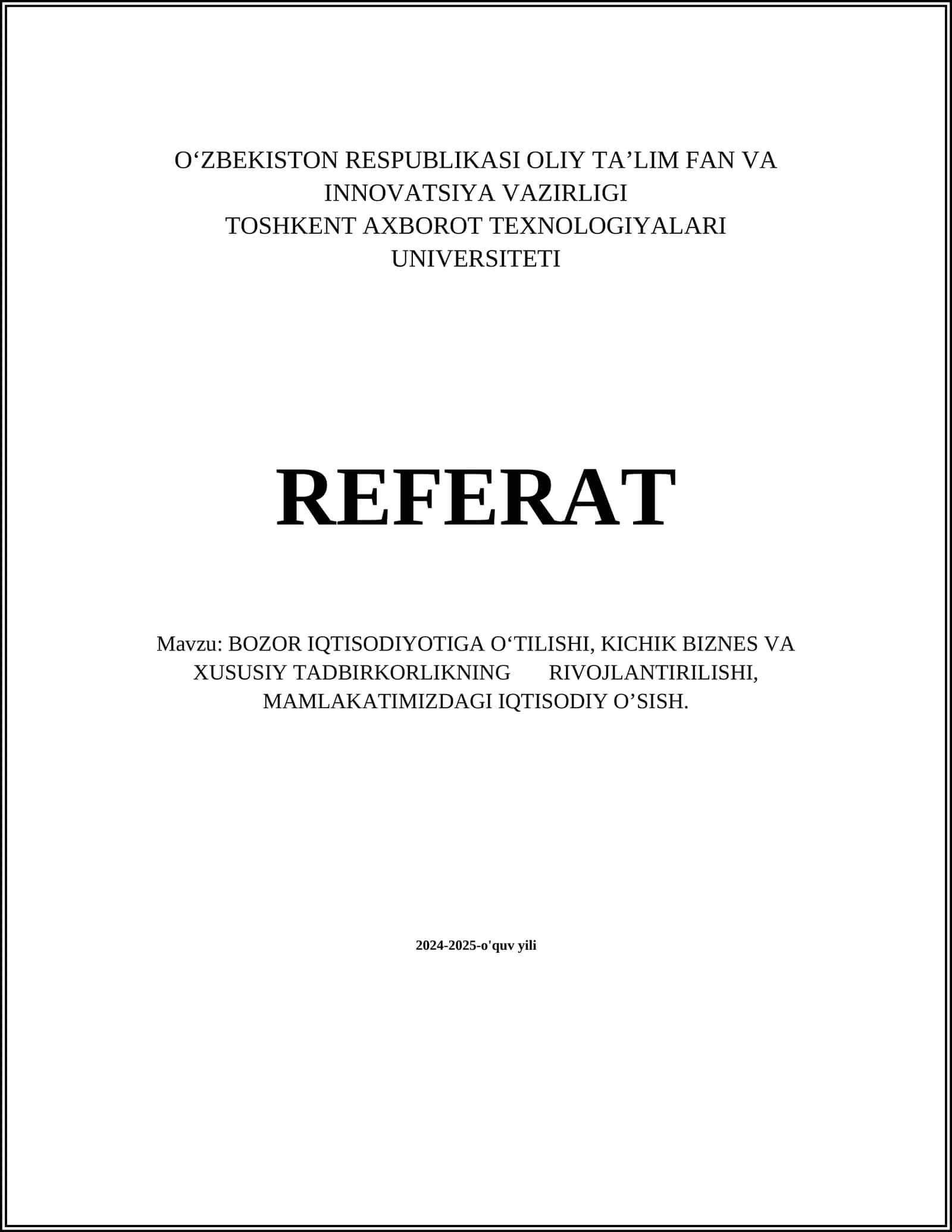 REFERAT Mavzu: BOZOR IQTISODIYOTIGA O‘TILISHI, KICHIK BIZNES VA XUSUSIY TADBIRKORLIKNING RIVOJLANTIRILISHI, MAMLAKATIMIZDAGI IQTISODIY O’SISH