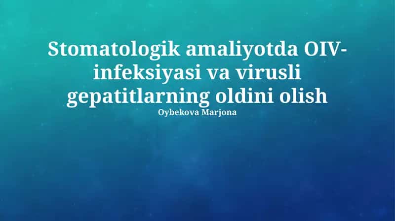 Stomatologik amaliyotda OIV-infeksiyasi va virusli gepatitlarning oldini olish