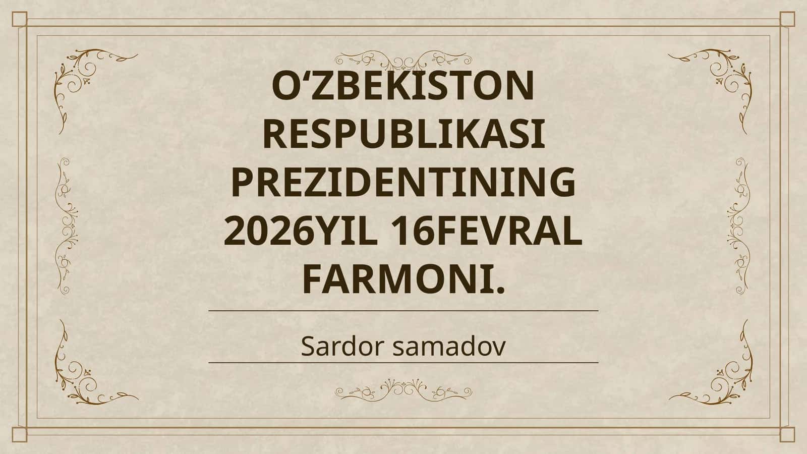 OʻZBEKISTON RESPUBLIKASI PREZIDENTINING 2026YIL 16FEVRAL FARMONI