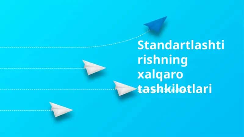 Standartlashtirishning xalqaro tashkilotlari