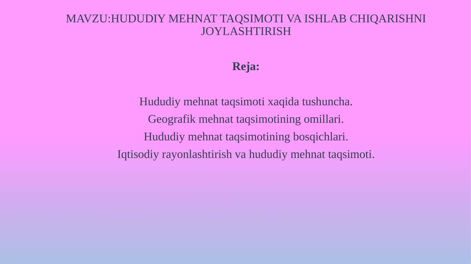 HUDUDIY MEHNAT TAQSIMOTI VA ISHLAB CHIQARISHNI JOYLASHTIRISH