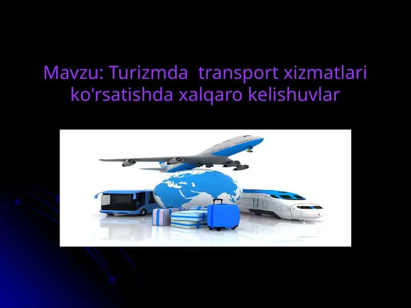 Turizmda transport xizmatlari ko'rsatishda xalqaro kelishuvlar