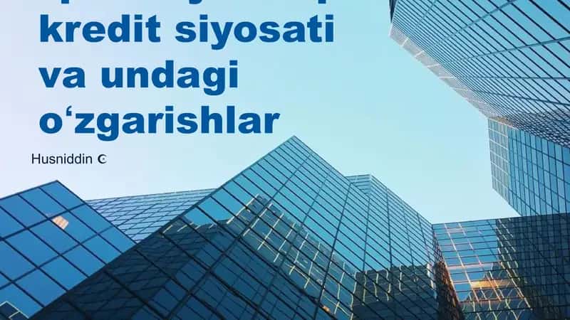 Pul kredit siyosati va undagi oʻzgarishlar