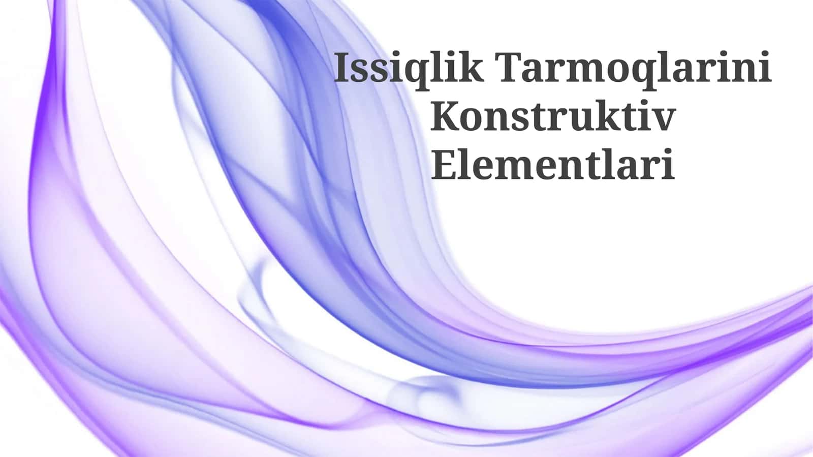Issiqlik Tarmoqlarini Konstruktiv Elementlari