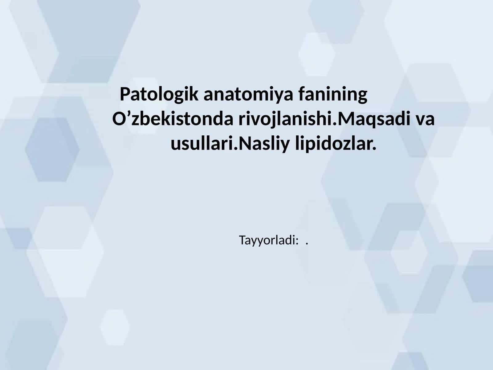 Patologik anatomiya fanining O’zbekistonda rivojlanishi.Maqsadi va usullari.Nasliy lipidozlar