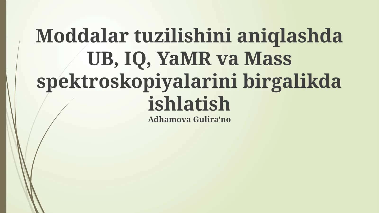 Moddalar tuzilishini aniqlashda UB, IQ, YaMR va Mass spektroskopiyalarini birgalikda ishlatish