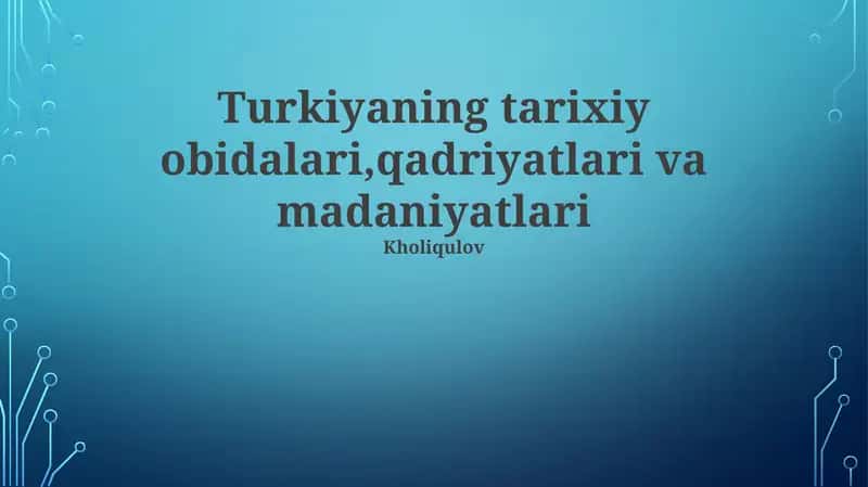 Turkiyaning tarixiy obidalari,qadriyatlari va madaniyatlari