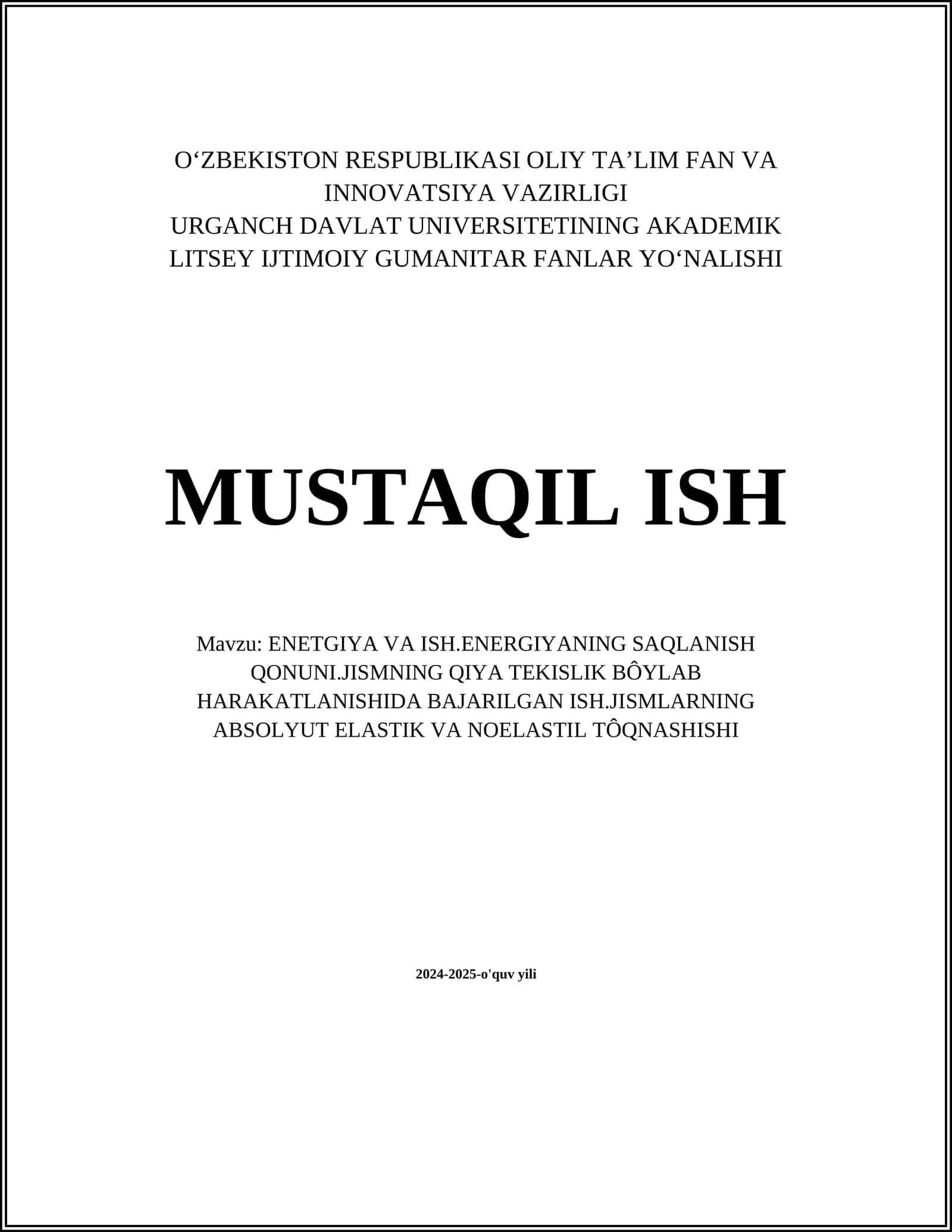 ENETGIYA VA ISH.ENERGIYANING SAQLANISH QONUNI.JISMNING QIYA TEKISLIK BÔYLAB HARAKATLANISHIDA BAJARILGAN ISH.JISMLARNING ABSOLYUT ELASTIK VA NOELASTIL TÔQNASHISHI