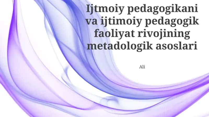 Ijtmoiy pedagogikani va ijtimoiy pedagogik faoliyat rivojining metadologik asoslari