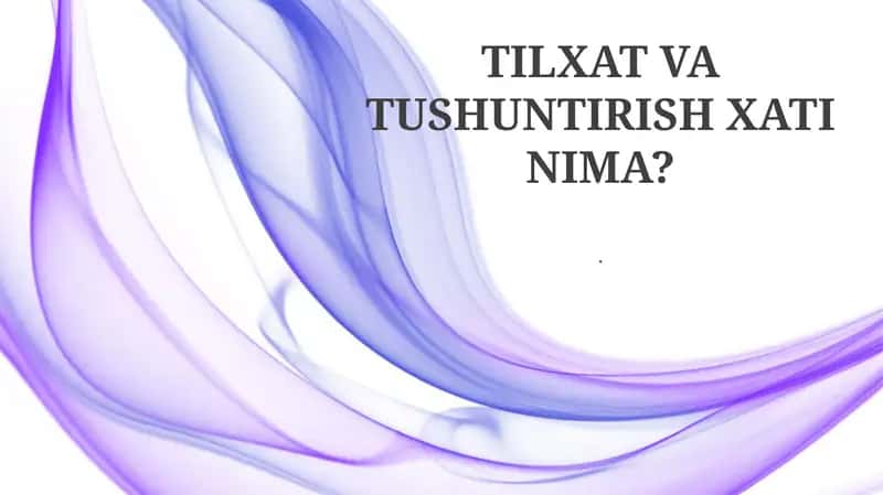 TILXAT VA TUSHUNTIRISH XATI NIMA?.