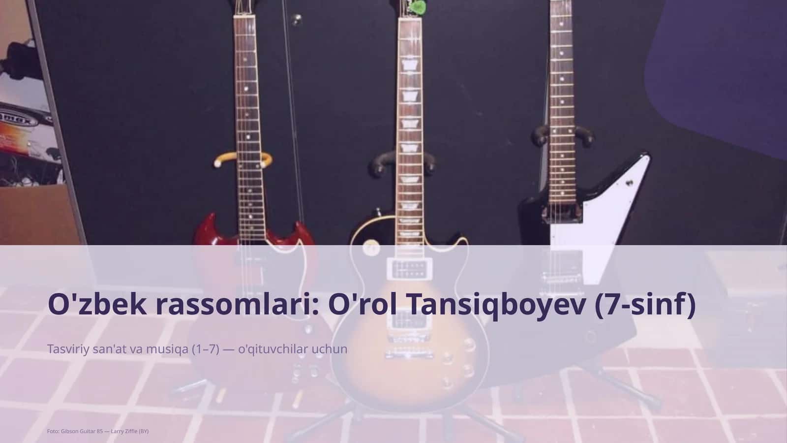O'zbek rassomlari: O'rol Tansiqboyev (7-sinf)