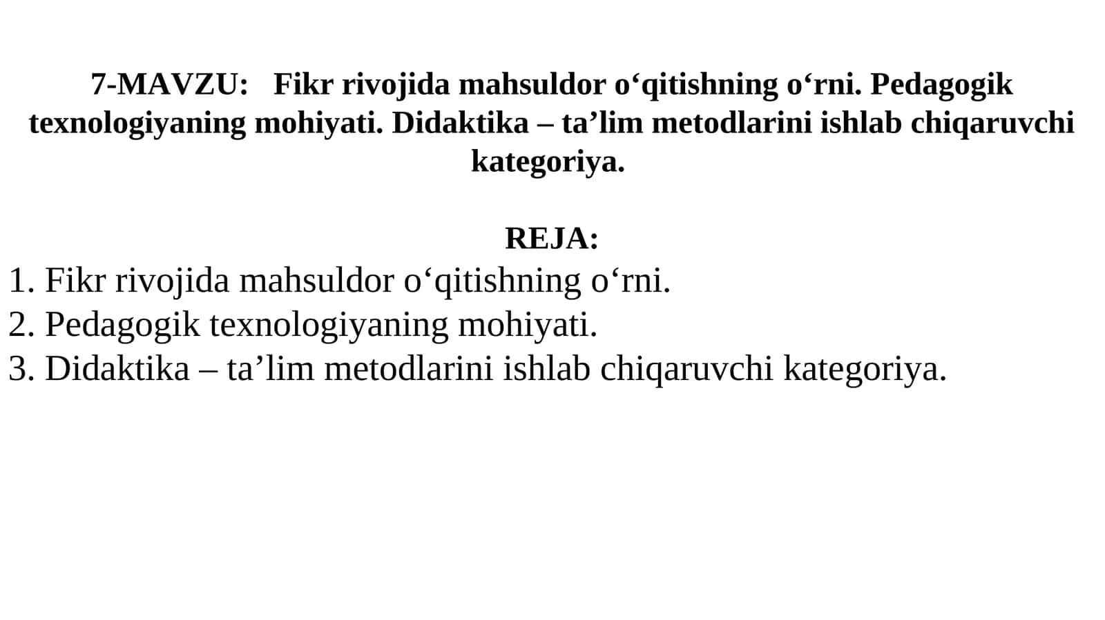 Fikr rivojida mahsuldor oʻqitishning oʻrni. Pedagogik texnologiyaning mohiyati. Didaktika – ta’lim metodlarini ishlab chiqaruvchi kategoriya