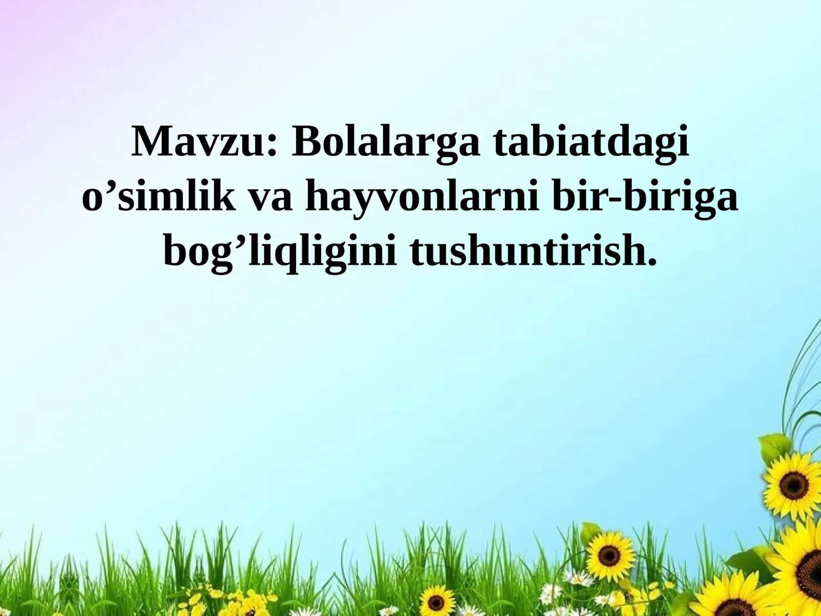 Bolalargatabiatdagio’simlikvahayvonlarnibir-birigabog’liqliginitushuntirish