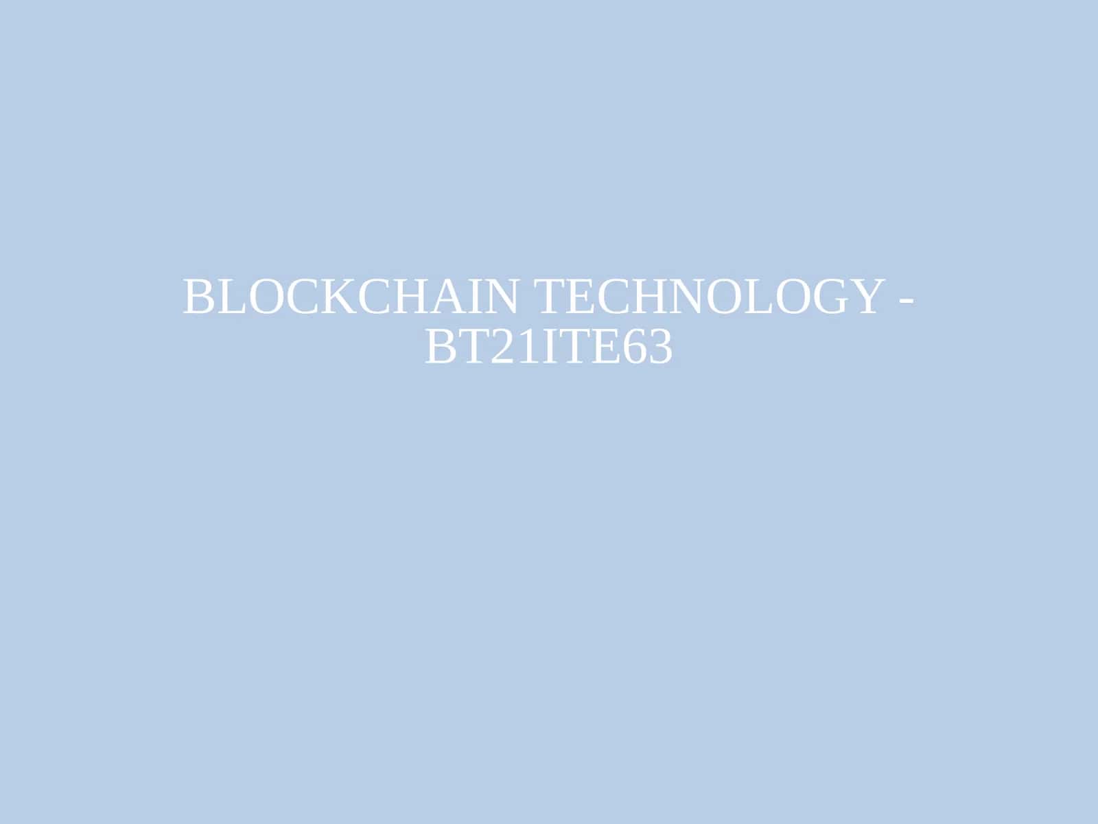 BLOCKCHAIN TECHNOLOGY