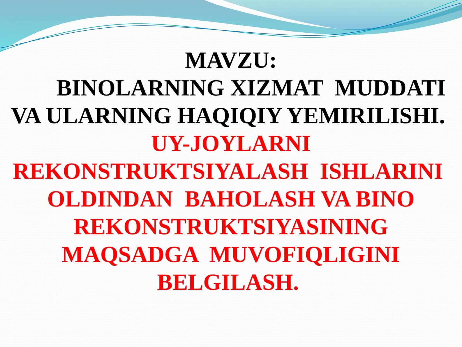 BINOLARNING XIZMAT MUDDATI VA ULARNING HAQIQIY YEMIRILISHI. UY-JOYLARNI REKONSTRUKTSIYALASH ISHLARINI OLDINDAN BAHOLASH VA BINO REKONSTRUKTSIYASINING MAQSADGA MUVOFIQLIGINI BELGILASH