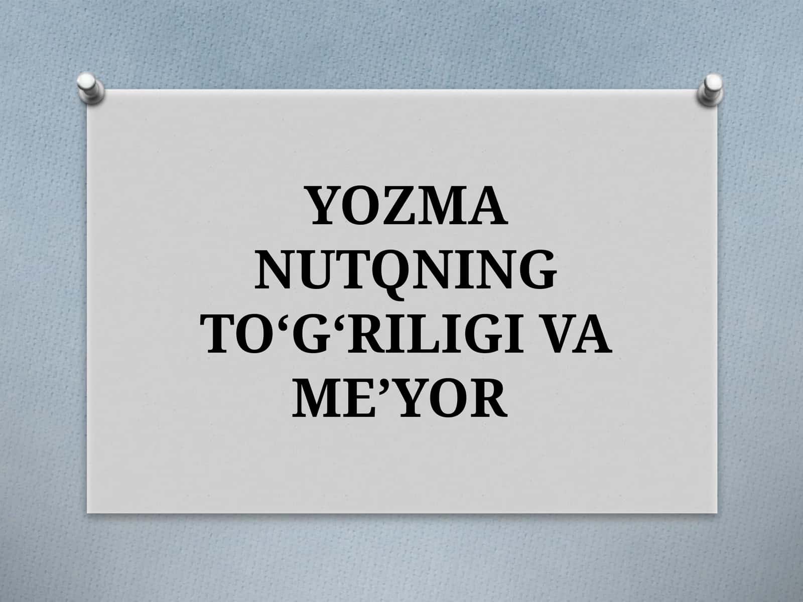 YOZMA NUTQNING TO‘G‘RILIGI VA ME’YOR