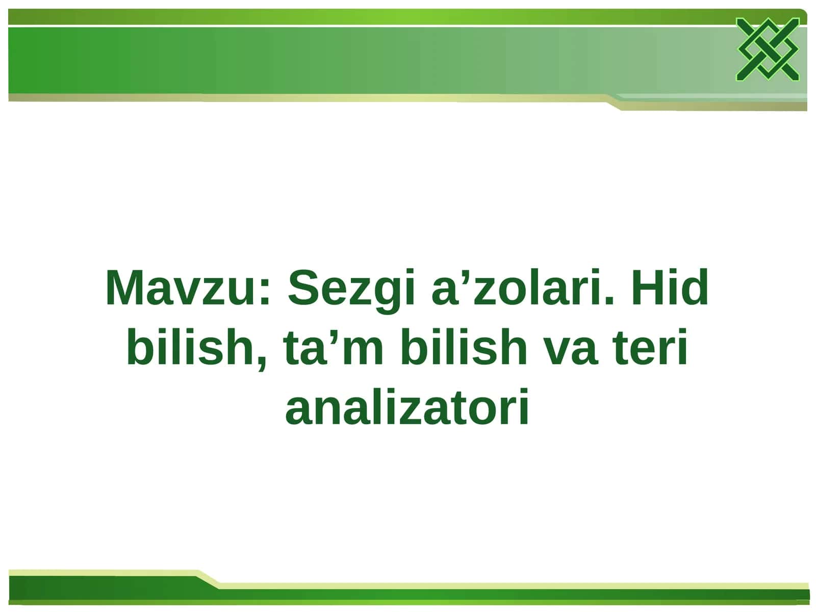 Sezgi a’zolari. Hid bilish, ta’m bilish va teri analizatori
