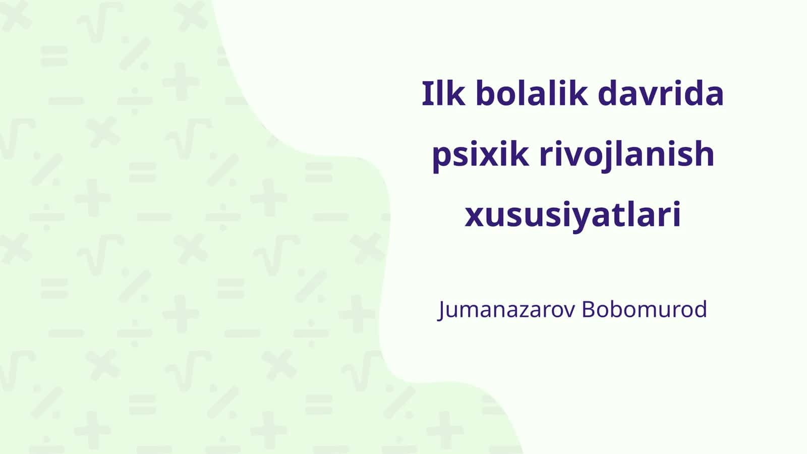 Ilk bolalik davrida psixik rivojlanish xususiyatlari