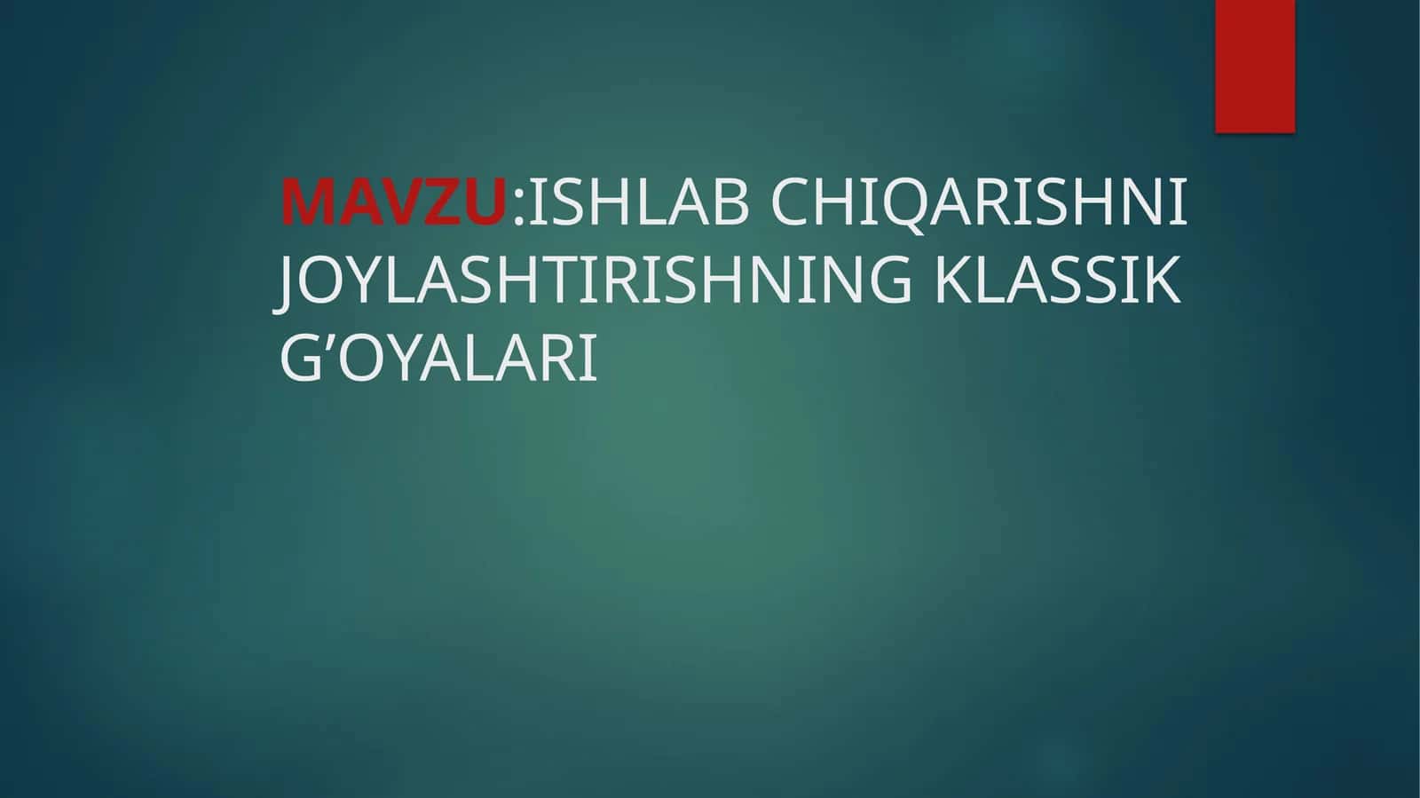 ISHLAB CHIQARISHNIJOYLASHTIRISHNING KLASSIKG’OYALARI