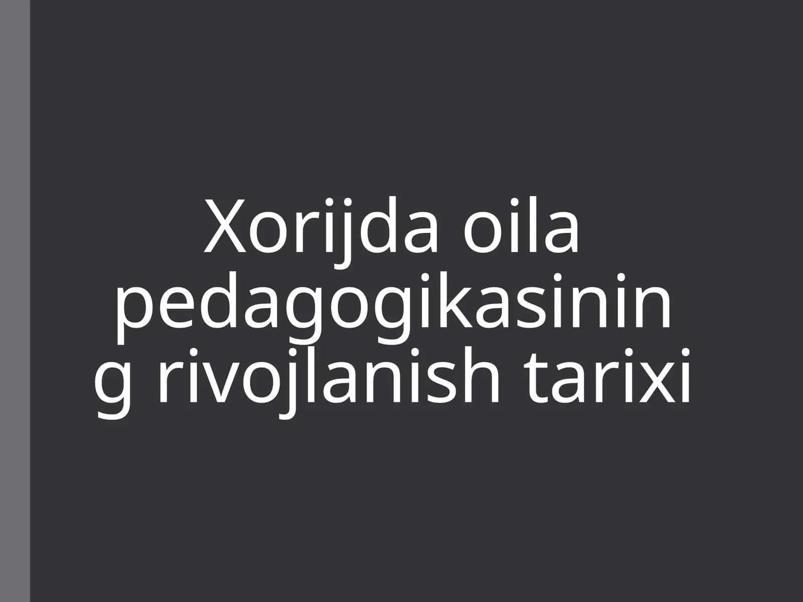 Xorijdaoila pedagogikasining rivojlanishi tarixi