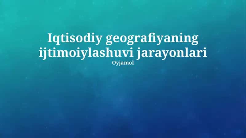 Iqtisodiy geografiyaning ijtimoiylashuvi jarayonlari