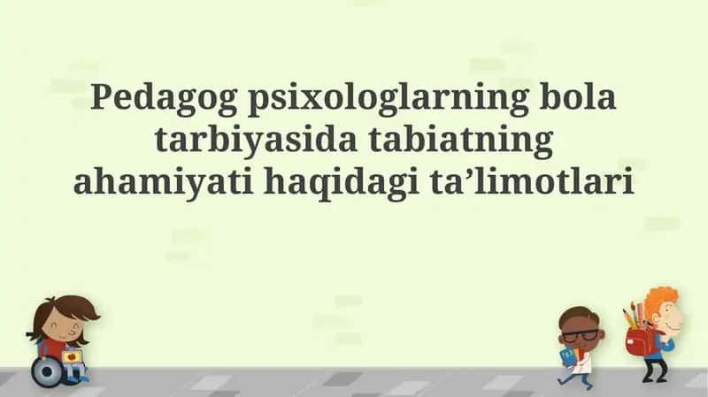 Pedagogik Psixologlarning Bolalarni Tarbiyalashida Tabiatning Ahamiyati Haqida Ta'limot