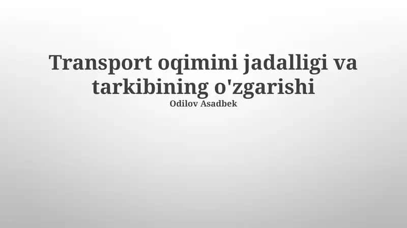 Transport oqimini jadalligi va tarkibining o'zgarishi