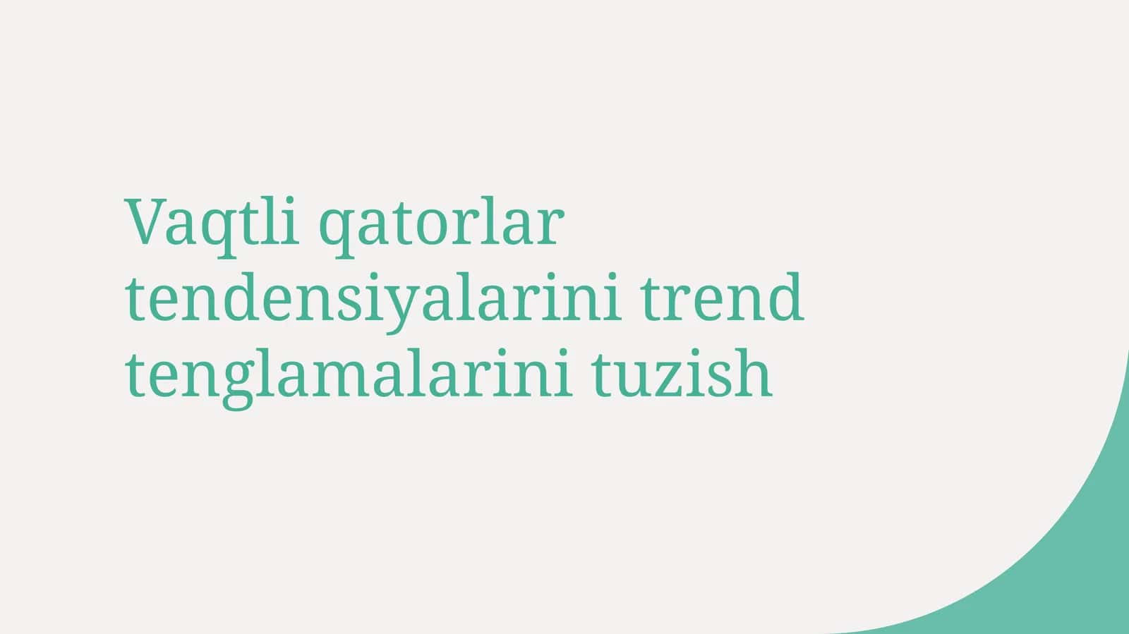 Vaqtli qatorlar tendensiyalarini trend tenglamalari