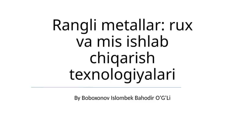 Rangli metallar: rux va mis ishlab chiqarish texnologiyalari