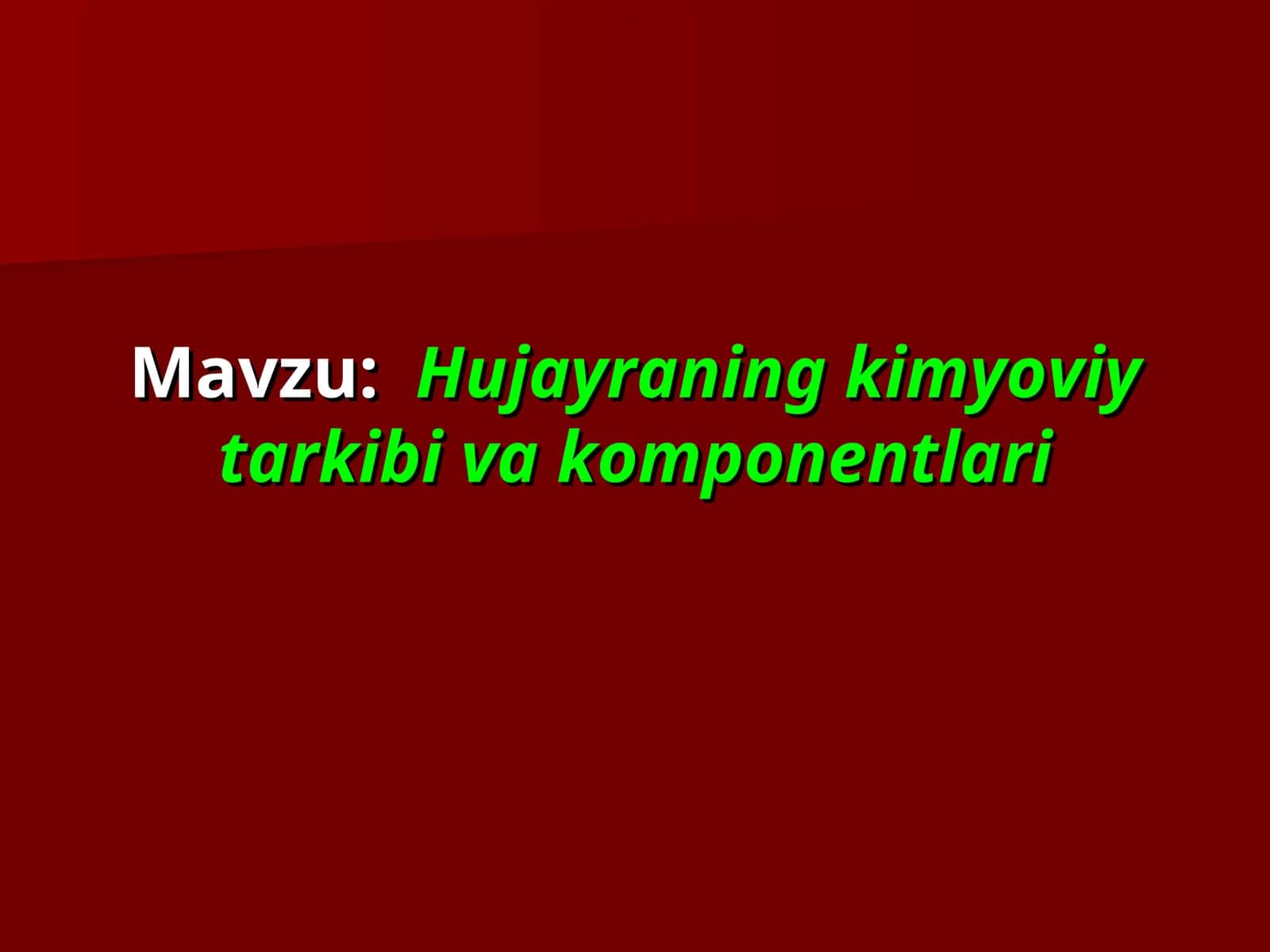 Hujayraning kimyoviy tarkibi va komponentlari