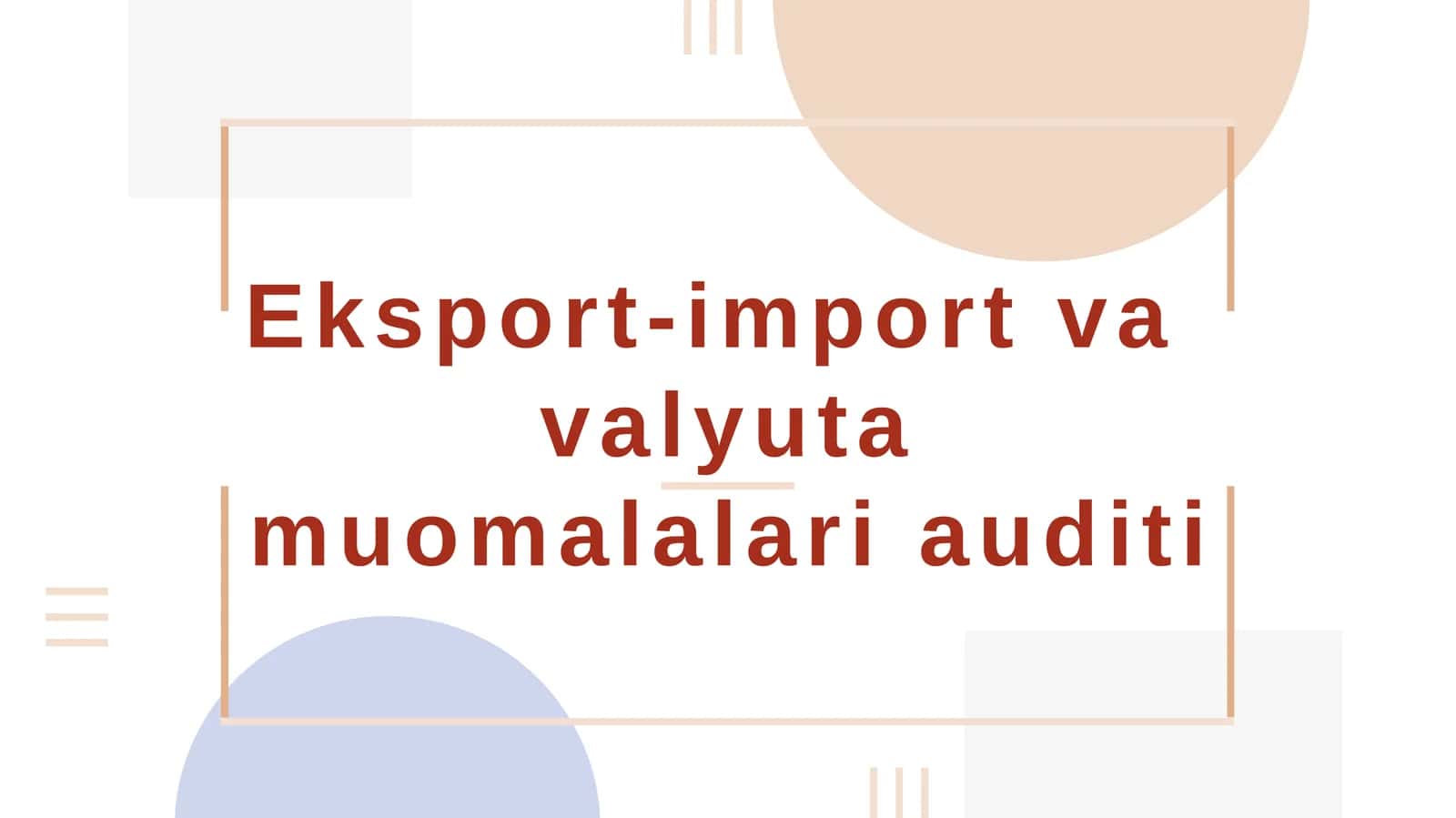 Eksport-import va valyuta muomalalari auditi