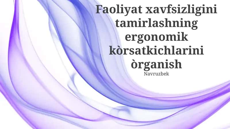 Ergonomik ko'rsatkichlar yordamida faoliyatxavfsizligini yaxshilash