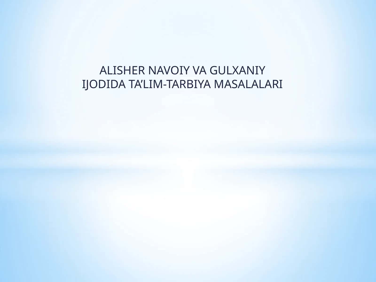 Alisher Navoiy va Gulxaniy Ijodida Ta’lim-Tarbiya Masalalari