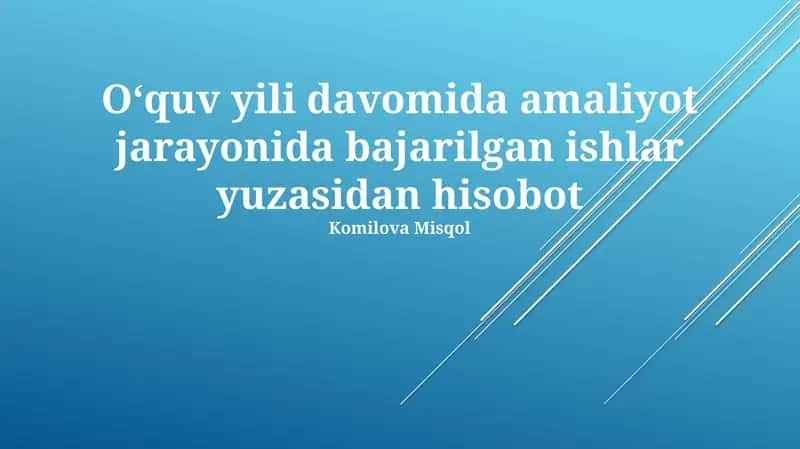 Amaliyot jarayonida bajarilgan ishlar yuzasidan hisobot
