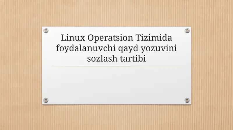Linux Operatsion Tizimi Foydalanuvchi Qayd Yozuvi Nisozlashtartibi