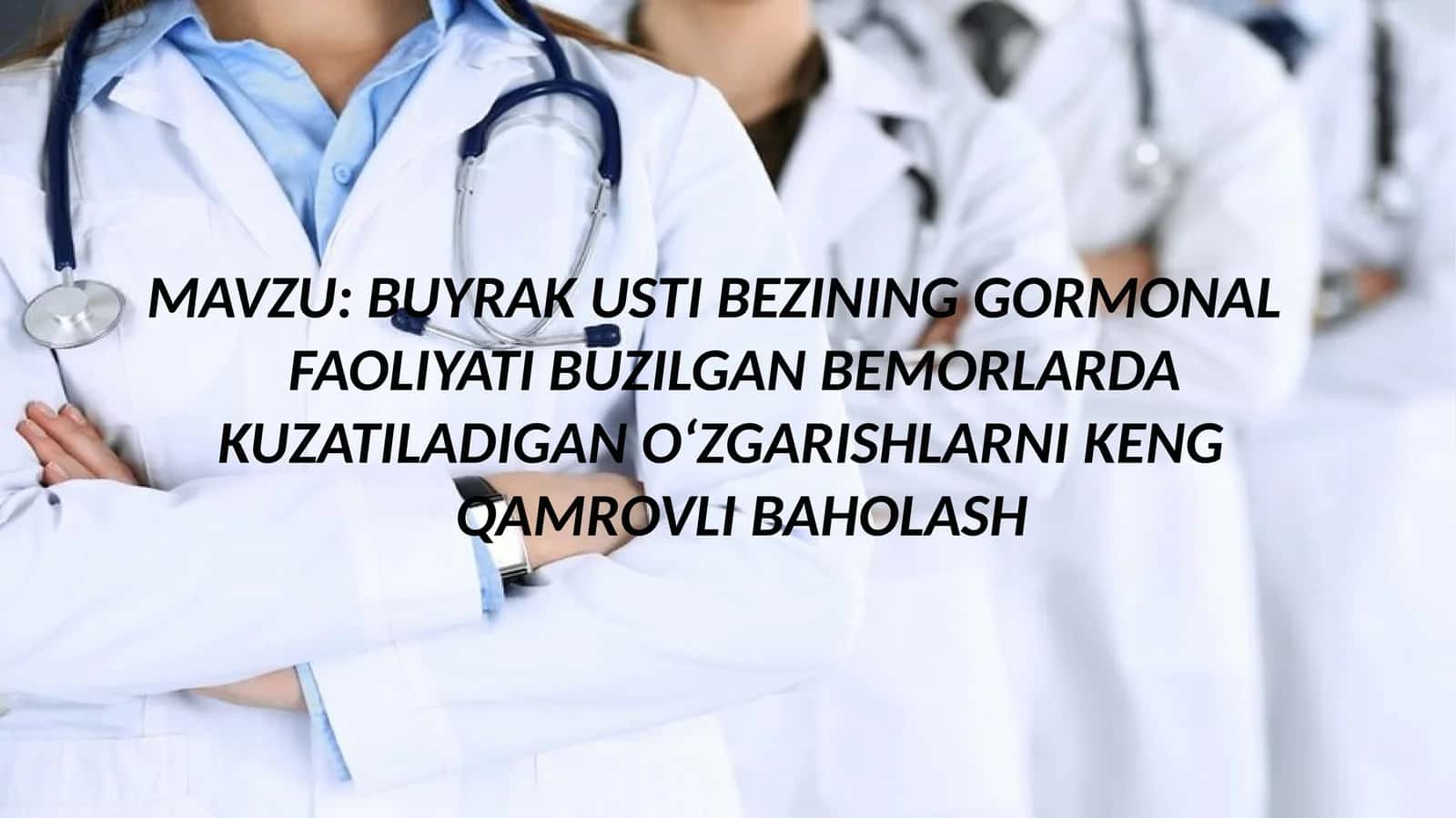 BUYRAK USTI BEZINING GORMONAL FAOLIYATI BUZILGAN BEMORLARDA KUZATILADIGAN O‘ZGARISHLARNI KENG QAMROVLI BAHOLASH