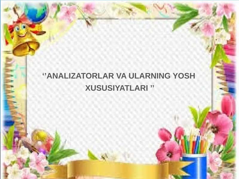 ANALIZATORLAR VA ULARNING YOSH XUSUSIYATLARI