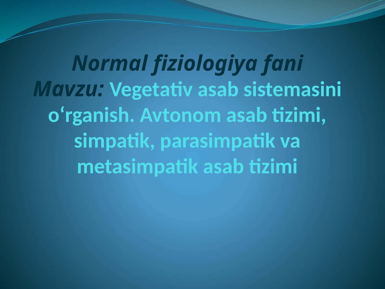 Vegetativ asab sistemasini o‘rganish