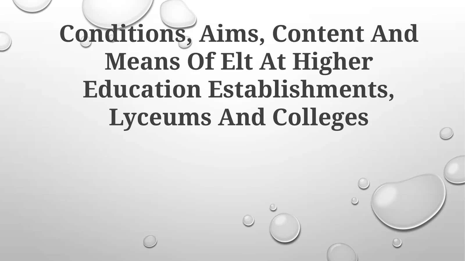 Conditions, Aims, Content And Means Of Elt At Higher Education Establishments, Lyceums AndColleges