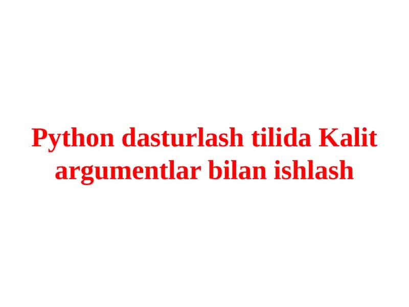 PythondasturlashtilidaKalitargumentlarbilanishlash