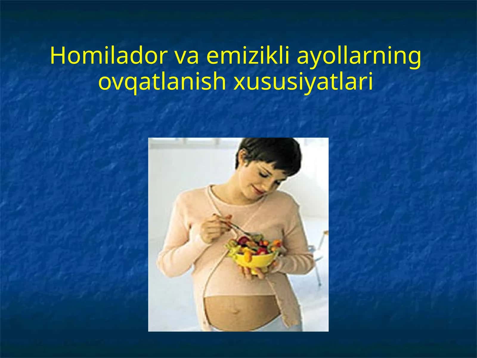 Homilador va emizikli ayollarning ovqatlanish xususiyatlari
