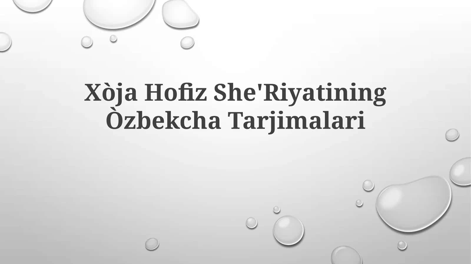 Xòja Hofiz She'Riyatining Òzbekcha Tarjimalari