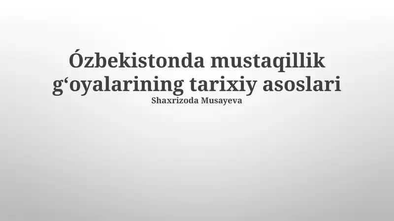 Ózbekistonda mustaqillik gʻoyalarining tarixiy asoslari