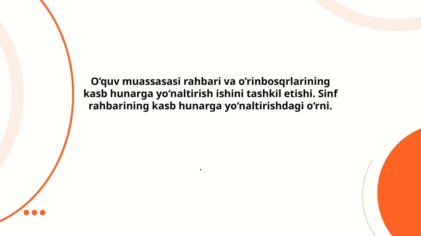 O‘quv muassasasi rahbari va o’rinbosqrlarining kasb hunarga yo‘naltirish ishini tashkil etishi. Sinf rahbarining kasb hunarga yo‘naltirishdagi o‘rni