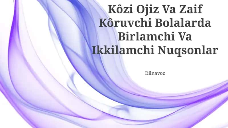 Kôzi Ojiz Va Zaif Kôruvchi Bolalarda Birlamchi Va Ikkilamchi Nuqsonlar