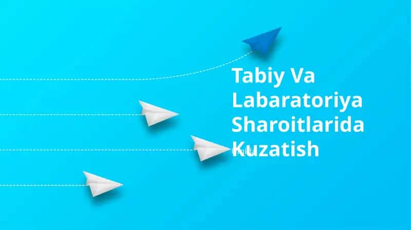 Tabiy Va Labaratoriya Sharoitlarida Kuzatish