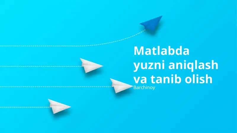MATLAB da Yuzni Aniqlash va Tanib Olishni Amalga Oshirish